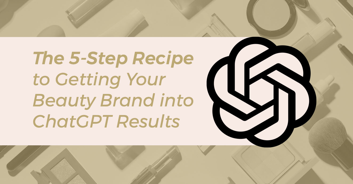5 steps to getting your beauty brand in ChatGPT results