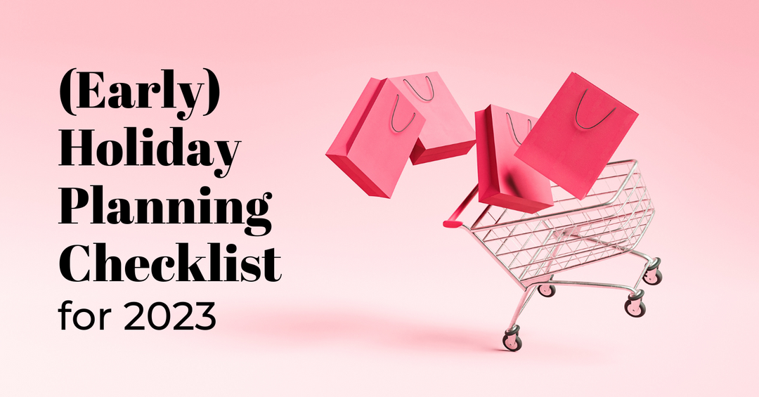 Set Your eCommerce Brand Up for Sweet Success This Season With Our (Early) Holiday Planning Checklist for 2023