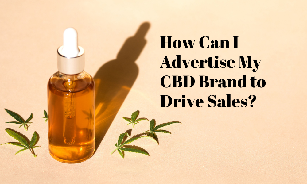 How A CBD Marketing Agency Can Help Your Business Drive Sales