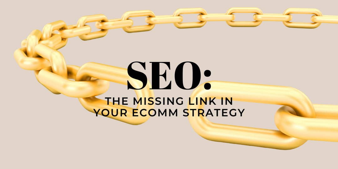 SEO is eCommerce's Missing Link: Why It's Important